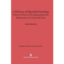 A History of Spanish Painting Volume IX The Beginning of the Renaissan
