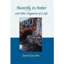 Butterfly in Amber and Other Fragments of a Life by Janet Jacobs Hardc