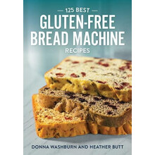 125 Best GlutenFree Bread Machine Recipes by Heather Butt Paperback Bo