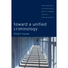 Toward a Unified Criminology by Robert Agnew Hardcover Book