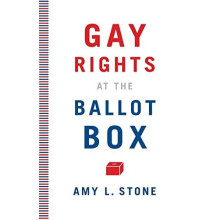 Gay Rights at the Ballot Box by Amy L. Stone Paperback Book