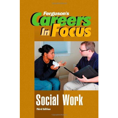 CAREERS in FOCUS SOCIAL WORK 3RD EDITION by Ferguson Publishing Hardco