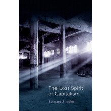 Lost Spirit of Capitalism by Stiegler Bernard Paperback Book