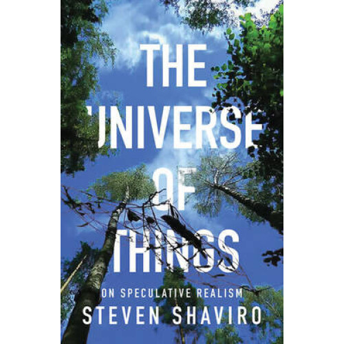 Universe of Things by Steven Shaviro Paperback Book