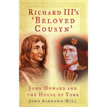 Richard IIIs Beloved Cousyn by John AshdownHill Paperback Book