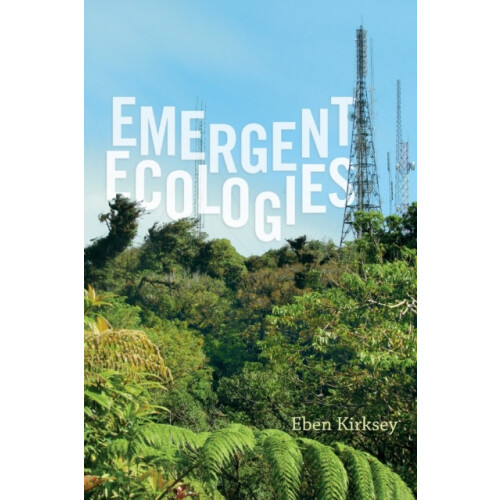 Emergent Ecologies by Eben Kirksey Paperback Book