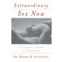 Extraordinary Sex Now by Sandra Scantling Paperback Book