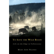 To Save the Wild Bison by Mary Ann Franke Hardcover Book