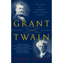 Grant and Twain by Mark Perry Paperback Book