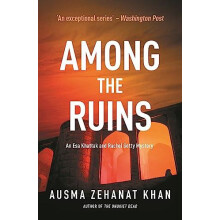 Among the Ruins by Ausma Zehanat Khan Paperback Book