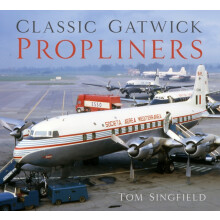 Classic Gatwick Propliners by Tom Singfield Paperback Book