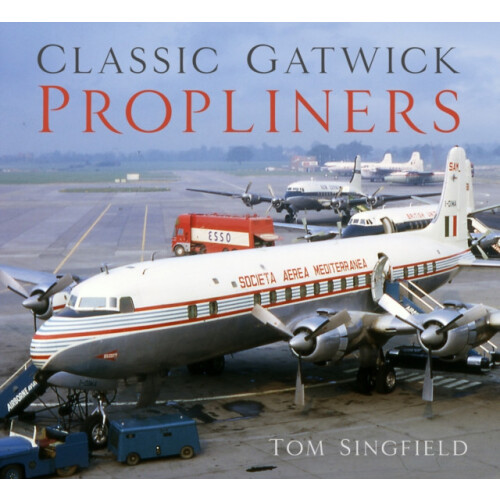 Classic Gatwick Propliners by Tom Singfield Paperback Book