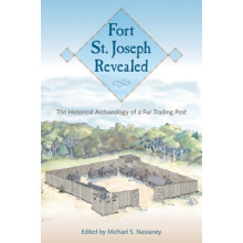 Fort St. Joseph Revealed Hardcover Book
