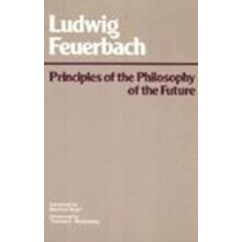Principles of the Philosophy of the Future by Ludwig Andreas Feuerbach