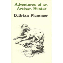 Adventures of an Artisan Hunter by David Brian Plummer Hardcover Book