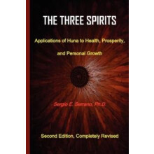 Three Spirits Second Edition. Applications of Huna to Health Prosperit