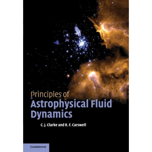 Principles of Astrophysical Fluid Dynamics by Cathie Clarke Paperback