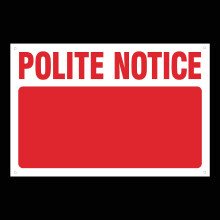 Custom Made Polite Notice Sign Choose Size Material Text