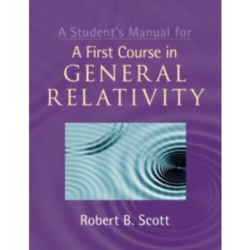 Students Manual for A First Course in General Relativity by Robert B.