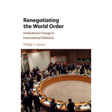 Renegotiating the World Order by Lipscy Phillip Y. Stanford University