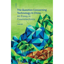 The Question Concerning Technology in China by Yuk Leuphana University