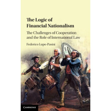 The Logic of Financial Nationalism by Federico Queens University Belfa