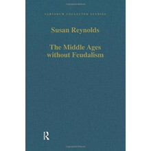 The Middle Ages without Feudalism by Susan Reynolds Paperback Book