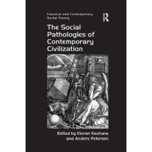 The Social Pathologies of Contemporary Civilization by Kieran Keohane