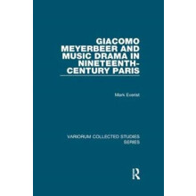 Giacomo Meyerbeer and Music Drama in NineteenthCentury Paris by Mark E