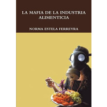 La mafia de la Industria Alimenticia by Norma Estela Ferreyra Paperbac