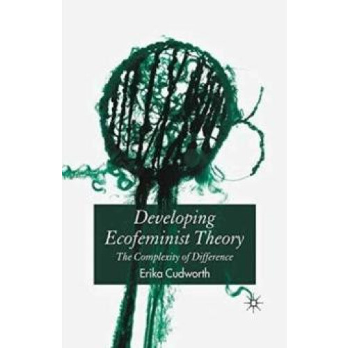 Developing Ecofeminist Theory by E. Cudworth Paperback Book