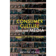 Consumer Culture and the Media by M. Iqani Paperback Book