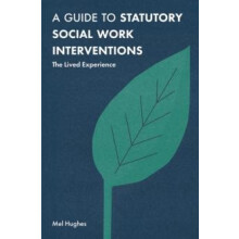 A Guide to Statutory Social Work Interventions by Hughes Mel Bournemou