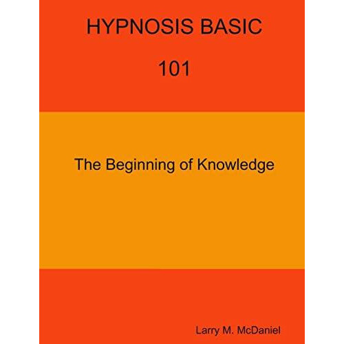 HYPNOSIS BASIC 101 The Beginning of Knowledge by Larry M. McDaniel Pap