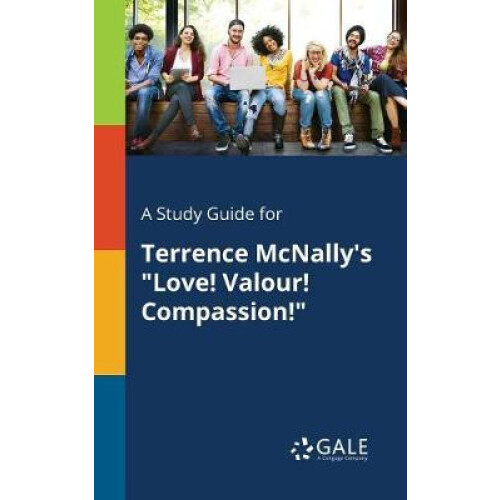 A Study Guide for Terrence McNallys quotLove Valour Compassionquot by