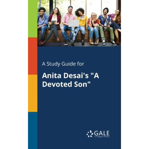 A Study Guide for Anita Desais quotA Devoted Sonquot by Cengage Learni