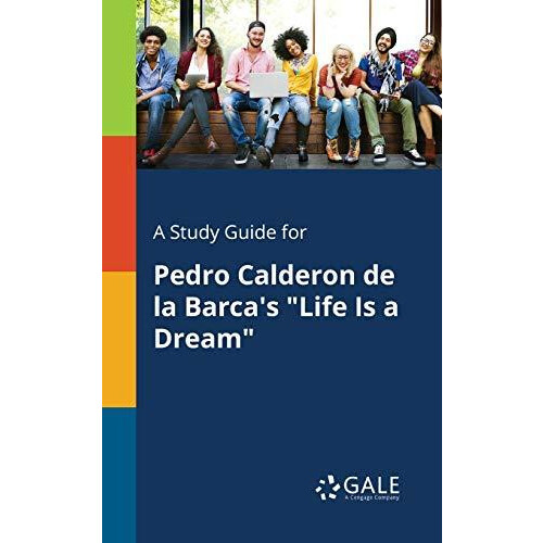 A Study Guide for Pedro Calderon De La Barcas quotLife Is a Dreamquot