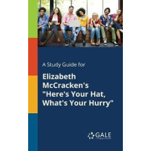 A Study Guide for Elizabeth McCrackens quotHeres Your Hat Whats Your H