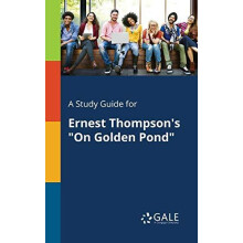 A Study Guide for Ernest Thompsons quotOn Golden Pondquot by Cengage L