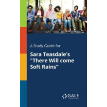A Study Guide for Sara Teasdales quotThere Will Come Soft Rainsquot by