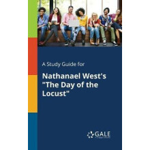 A Study Guide for Nathanael Wests quotThe Day of the Locustquot by Cen