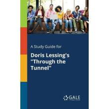 A Study Guide for Doris Lessings quotThrough the Tunnelquot by Cengage