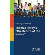 A Study Guide for Thomas Hardys quotThe Return of the Nativequot by Ce