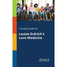 A Study Guide for Louise Erdrichs Love Medicine by Cengage Learning Ga