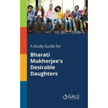 A Study Guide for Bharati Mukherjees Desirable Daughters by Cengage Le