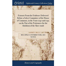 Extracts From the Evidence Delivered Before a Select Committee of the