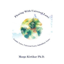 Flowing with Universal Laws by Margo Kirtikar PH. D. Hardcover Book