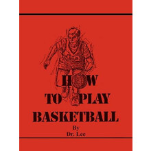 How To Play Basketball by Dr. Lee Paperback Book