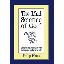 Mad Science of Golf by Philip Moore Hardcover Book
