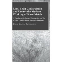 Dies Their Construction And Use For The Modern Working Of Sheet Metals